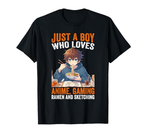 Just A Boy Who Loves Anime Gaming Ramen and Sketching Anime T-Shirt