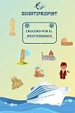DIVERTIPASSPORT - CRUCERO POR MEDITERRANEO: ¡Viaja, explora y disfruta!