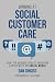 Winning at Social Customer Care: How Top Brands Create Engaging Experiences on Social Media