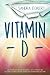 Produktbild Vitamin D: Wie Entfalten Sie Die Heilkraft von Vitamin D und Wie Kann Vitamin D gegen Chronische Erkrankungen helfen Die Sonnenkraft als Schutzschild ... Energie, Körper, Geist & Seele, Band 1)