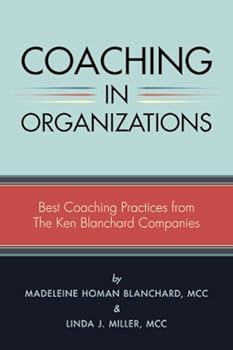 Paperback Coaching in Organizations: Best Coaching Practices from The Ken Blanchard Companies Book