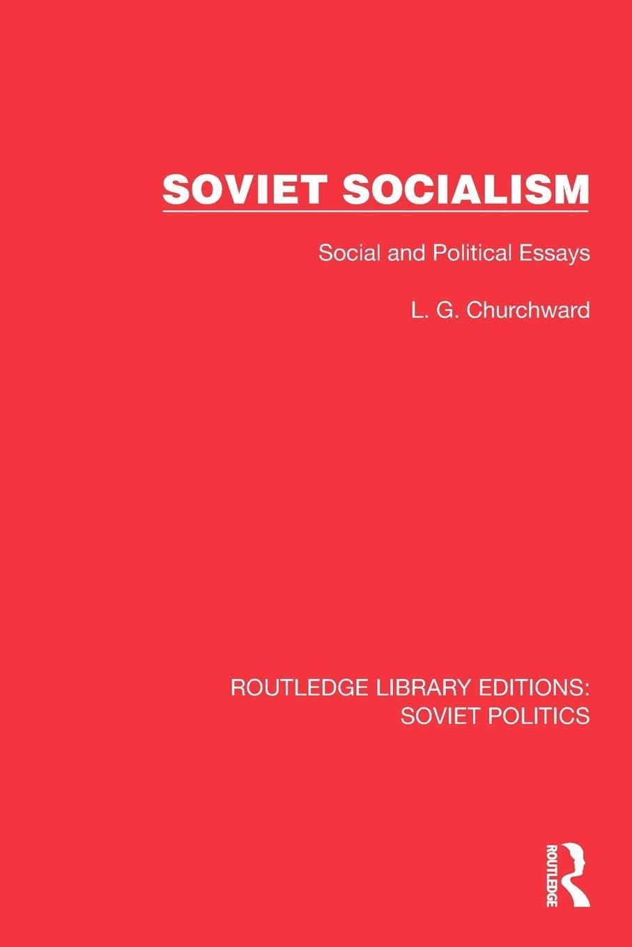 Soviet Socialism: Social and Political Essays (Routledge Library Editions: Soviet Politics)