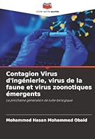 Contagion Virus d'ingénierie, virus de la faune et virus zoonotiques émergents (French Edition) 6202398078 Book Cover