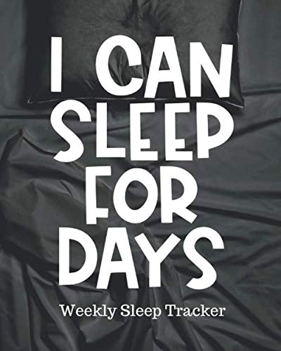 I CAN SLEEP FOR DAYS Weekly Sleep Tracker: Sleep Apnea Insomnia...