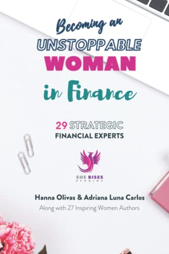 Becoming an Unstoppable Woman in Finance: 29 Strategic Financial Experts