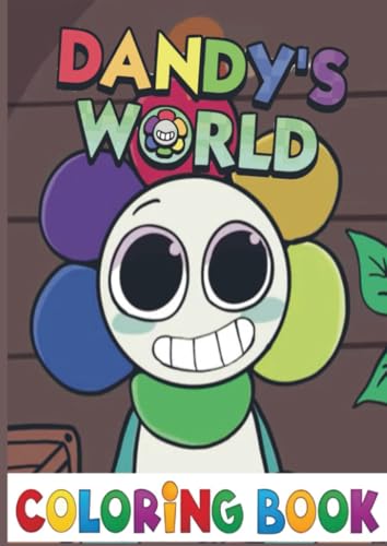Dandy's World Coloring Book: Great Gifts With 60+ High Quality Designs For Boys And Girls