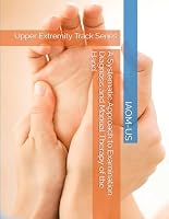 A Systematic Approach to Examination Diagnosis and Manual Therapy of the Hand: Upper Extremity Track Series 1983144959 Book Cover