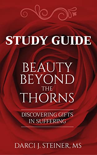 Study Guide for Beauty Beyond the Thorns: Discovering Gifts in