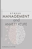 STRESS MANAGEMENT AND ANXIETY RELIFE (English Edition)