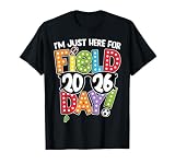 Im Just Here for Field Day 2026 Games Team Teacher Kids T-Shirt