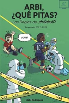 Arbi, ¿qué pitas? Temporada 2022-2023: Las Reglas de Árbitro10 (Spanish Edition)