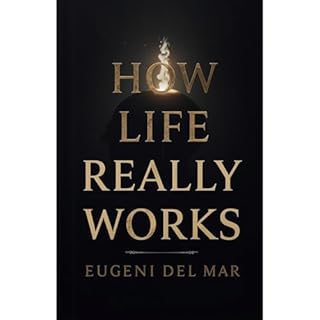 How Life Really Works Audiobook By Eugene Del Mar cover art