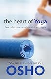 The Heart of Yoga: How to Become More Beautiful and Happy (OSHO Classics)