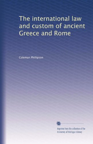 Il diritto internazionale e le usanze dell'antica Grecia e Roma: Volume 1
