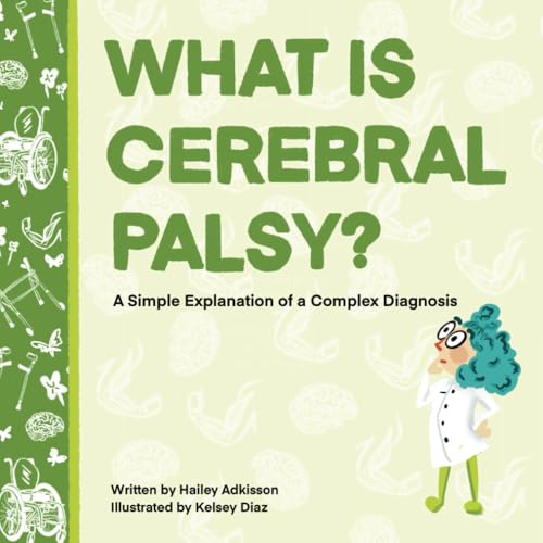 What is Cerebral Palsy?: A Simple Explanation of a Complex Diagnosis (Simply Complex Stories)