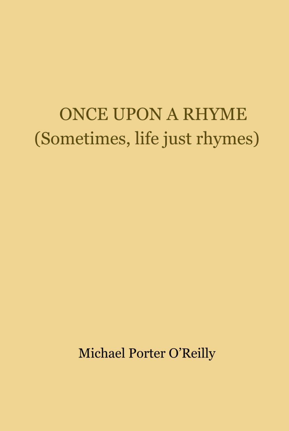ONCE UPON A RHYME: (Sometimes, life just rhymes)