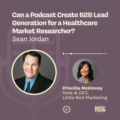 Can a Podcast Create B2B Lead Generation for a Healthcare Market Researcher?