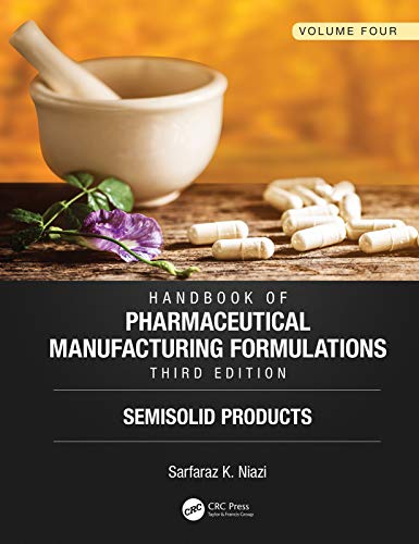Handbook of Pharmaceutical Manufacturing Formulations, Third Edition: Volume Four, Semisolid Products