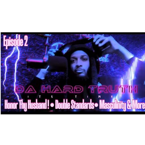 The Hard Truth Ep.2 Double Standards & More