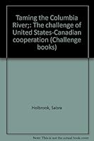 Taming the Columbia River;: The challenge of United States-Canadian cooperation B0006BSBM2 Book Cover