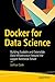 Produktbild Docker for Data Science: Building Scalable and Extensible Data Infrastructure Around the Jupyter Notebook Server