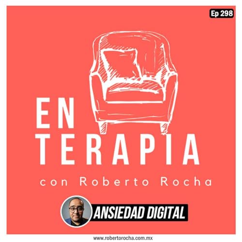 Ep 298 Ansiedad Digital