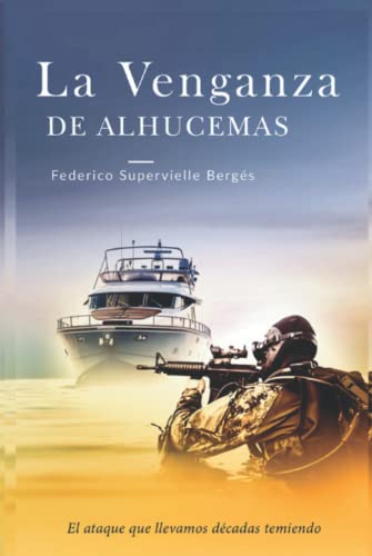 La venganza de Alhucemas: El ataque que llevamos décadas temiendo (El Albatros)