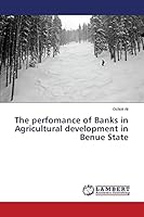 The perfomance of Banks in Agricultural development in Benue State 3659402060 Book Cover