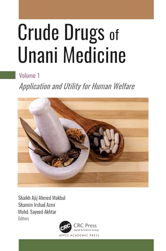 Crude Drugs of Unani Medicine: Volume 1: Application and Utility for Human Welfare