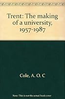 Trent: The Making of a University, 1957-1987 0969620500 Book Cover