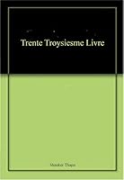 Trente Troysiesme Livre 9994685309 Book Cover