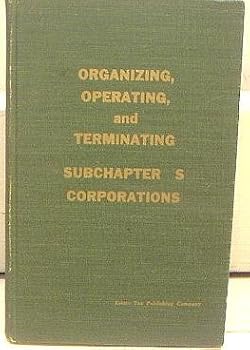 Hardcover Organizing, Operating, and Terminating Subchapter S Corporations Book