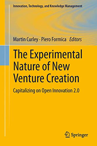 The Experimental Nature of New Venture Creation: Capitalizing on Open Innovation 2.0 (Innovation, Technology, and Knowledge Management)