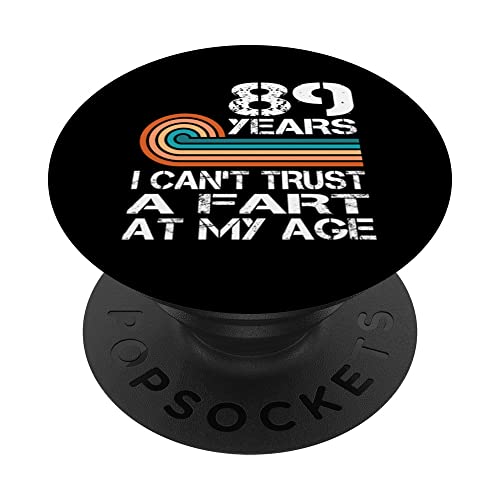 Birthday 89 Years I Can't Trust A Fart At My Age 89 Birthday PopSockets PopGrip Intercambiable