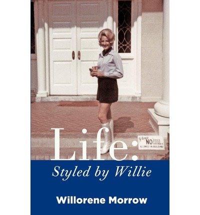 [ LIFE: STYLED BY WILLIE ] by Morrow, Willorene ( AUTHOR ) Dec-01-2012 [ Paperback ]