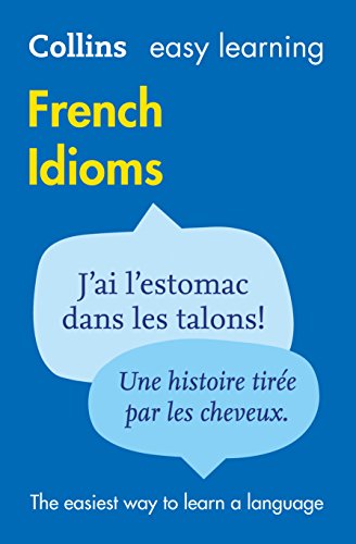 Easy Learning French Idioms (Collins Easy Learning French): Trusted support for learning