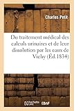  Du traitement médical des calculs urinaires et de leur dissolution par les eaux de Vichy (Éd.1834)