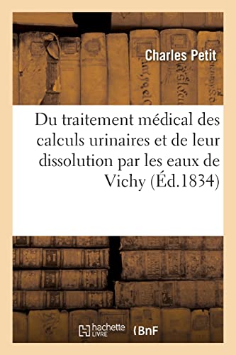 Du traitement médical des calculs urinaires (French Edition)