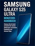 Samsung Galaxy S25 Ultra Benutzerhandbuch: Meistern Sie Ihr Gerät mit Schritt-für-Schrit...