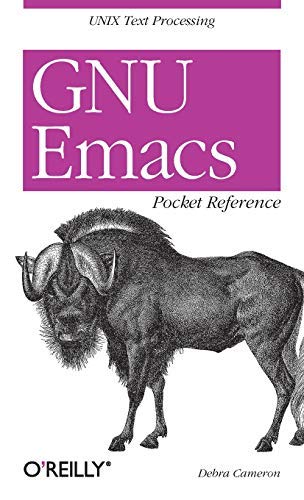 GNU Emacs Pocket Reference: UNIX Text Processing by Debra Cameron(1998-11-11)