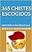 365 CHISTES ESCOGIDOS: (UNO PARA CADA DÍA) [Color] (CHISTES CORTOS ESCOGIDOS (Kindle y Tapa blanda) nº 6)