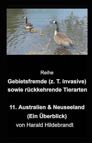 11. Australien & Neuseeland (Tiere: Gebietsfremde, eingeschleppte - z. T. invasive - sowie rückkehrende Tiere / Tierarten / Arten, Band 11)