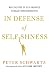 In Defense of Selfishness: Why the Code of Self-Sacrifice is Unjust and Destructive