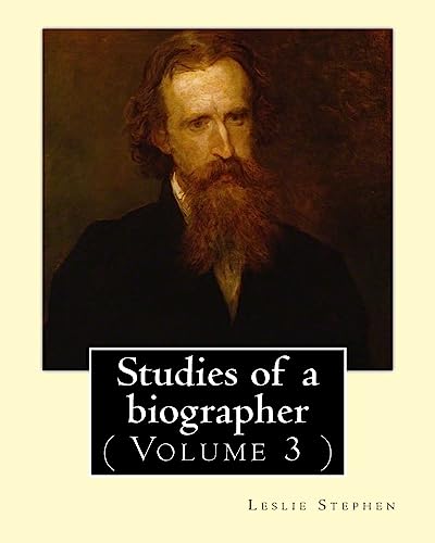Studies of a biographer. By: Leslie Stephen: ( Volume 3 ). English literature, Biography, Authors.