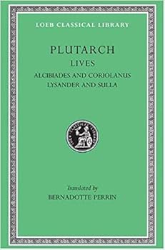 Plutarch's Lives Volume IV: Alcibiades and Coriolanus, Lysander and Sulla