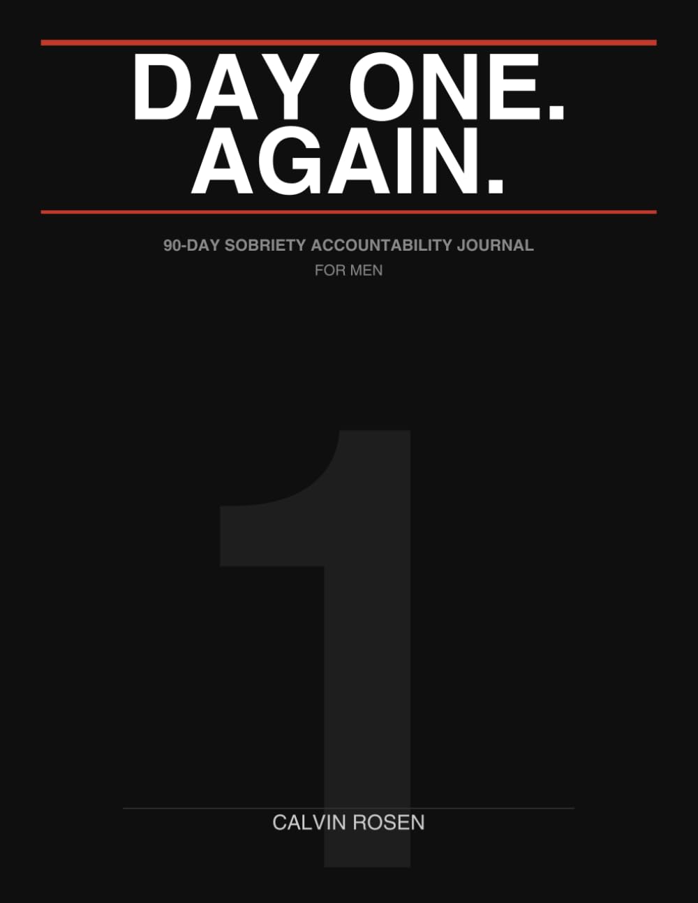 Day One. Again.: 90-Day Sobriety Accountability Journal for Men