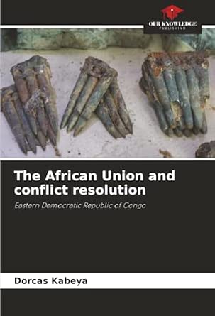 The African Union and conflict resolution: Eastern Democratic Republic ...