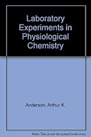 Laboratory experiments in physiological chemistry, B000LBV1HO Book Cover