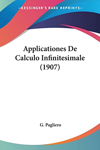 Applicationes De Calculo Infinitesimale (1907) (English and Italian Edition)