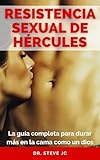  Resistencia sexual de Hércules : La guía completa para durar más en la cama como un dios (Spanish Edition)